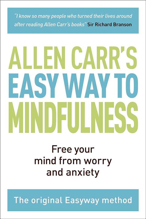 The Easy Way to Mindfulness Free your mind from worry and anxiety Allen Carr s Easyway PDF