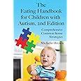 The Eating Handbook for Children with Autism Comprehensive Common Sense Strategies Reader