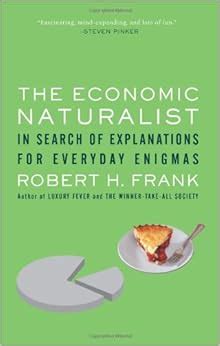 The Economic Naturalist In Search of Explanations for Everyday Enigmas Reader