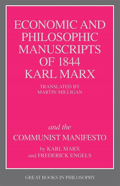 The Economic and Philosophic Manuscripts of 1844 and the Communist Manifesto Great Books in Philosophy Reader