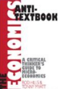 The Economics Anti-Textbook A Critical Thinkers Guide to Micro-Economics Doc