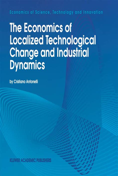 The Economics of Localized Technological Change and Industrial Dynamics PDF