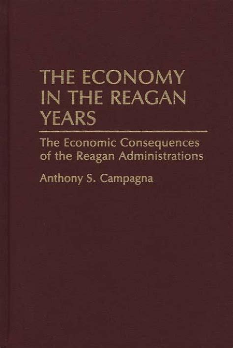 The Economy in the Reagan Years The Economic Consequences of the Reagan Administrations PDF