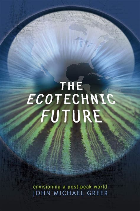 The Ecotechnic Future Envisioning a Post-Peak World Epub