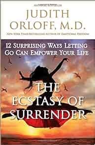 The Ecstasy of Surrender 12 Surprising Ways Letting Go Can Empower Your Life Doc