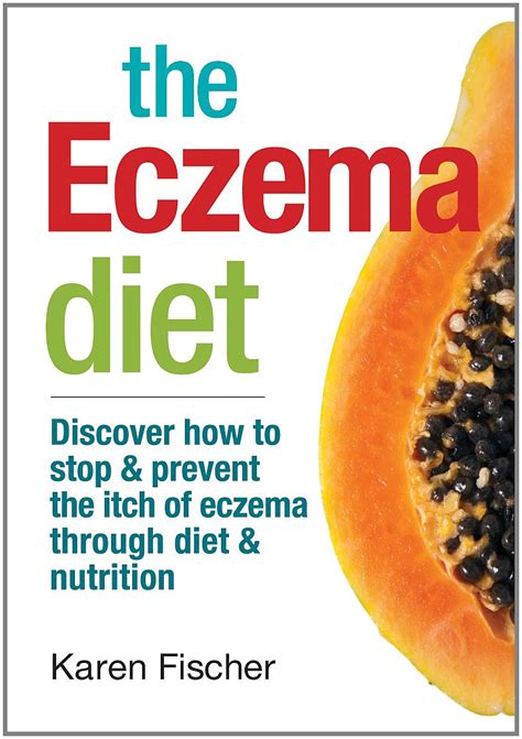 The Eczema Diet Discover How to Stop and Prevent The Itch of Eczema Through Diet and Nutrition PDF