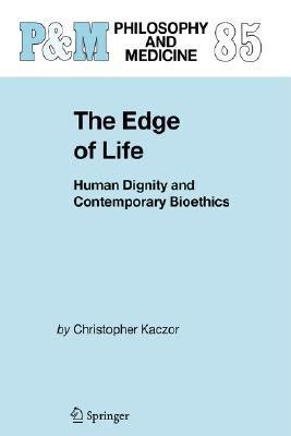 The Edge of Life Human Dignity and Contemporary Bioethics Philosophy and Medicine Epub