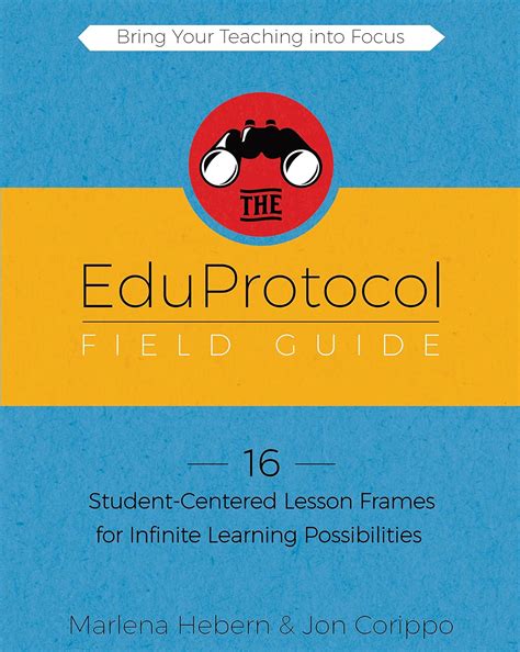 The EduProtocol Field Guide 16 Student-Centered Lesson Frames for Infinite Learning Possibilities Reader