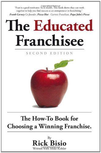 The Educated Franchisee The How-To Book for Choosing a Winning Franchise 2nd Edition Kindle Editon