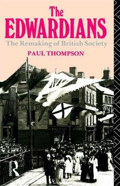 The Edwardians The Remaking of British Society Reader