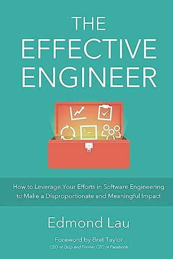 The Effective Engineer How to Leverage Your Efforts In Software Engineering to Make a Disproportionate and Meaningful Impact Doc