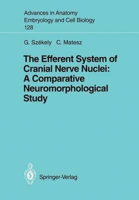 The Efferent System of Cranial Nerve Nuclei A Comparative Neuromorphological Study PDF