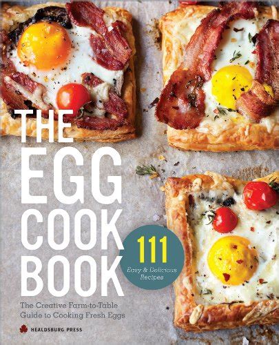 The Egg Cook Book The Creative Guide To Cooking With Fresh Eggs Epub