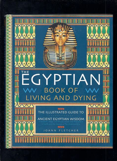 The Egyptian Book of Living and Dying The Illustrated Guide to Ancient Egyptian Wisdom PDF