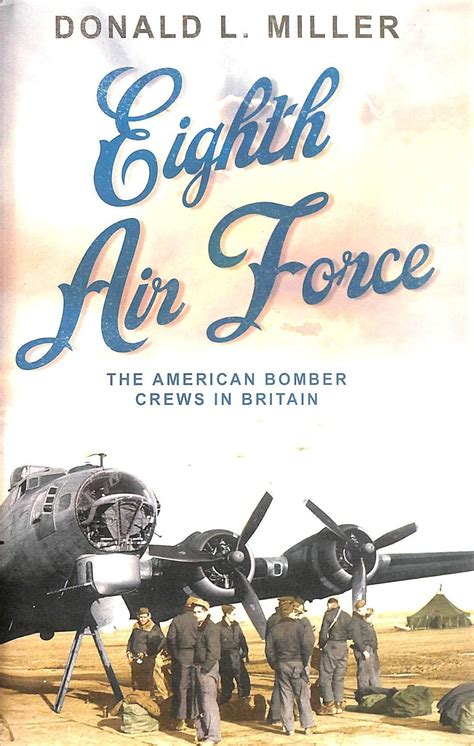 The Eighth Air Force The American Bomber Crews in Britain Epub