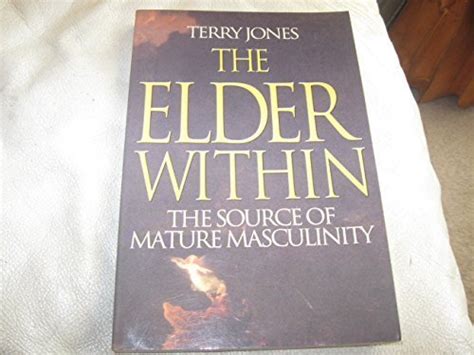The Elder Within The Source of Mature Masculinity PDF
