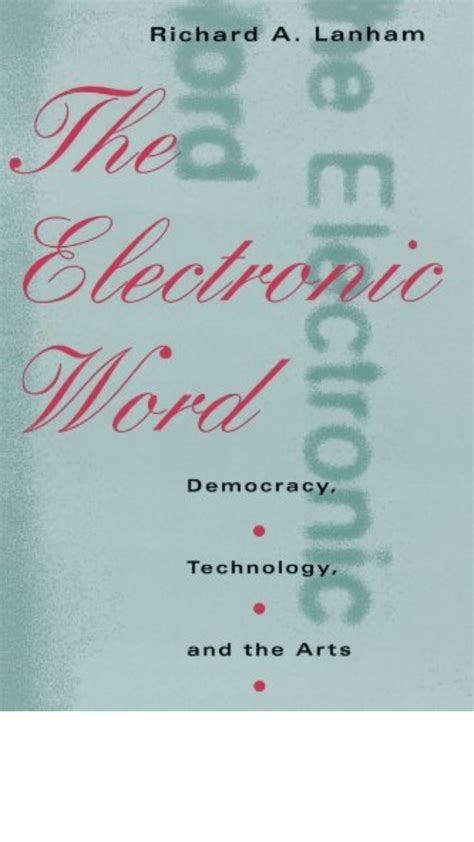 The Electronic World Democracy Technology and the Arts Reader