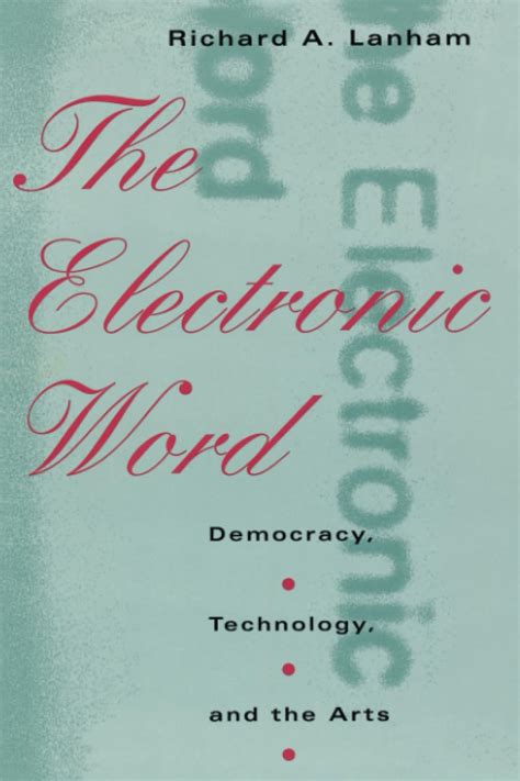 The Electronic World Democracy Technology and the Arts Reader