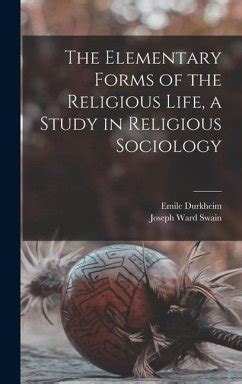 The Elementary Forms of the Religious Life a Study in Religious Sociology Classic Reprint Epub