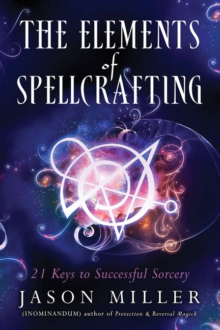 The Elements of Spellcrafting 21 Keys to Successful Sorcery PDF