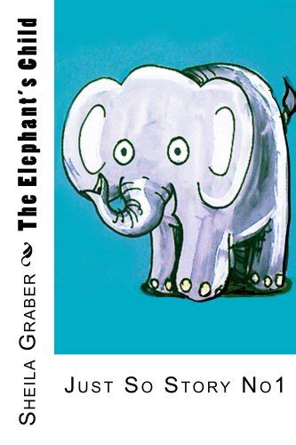 The Elephant s Child The Just So Stories Book 1