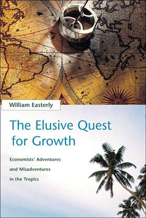 The Elusive Quest for Growth: Economists Adventures and Misadventures in the Tropics Kindle Editon