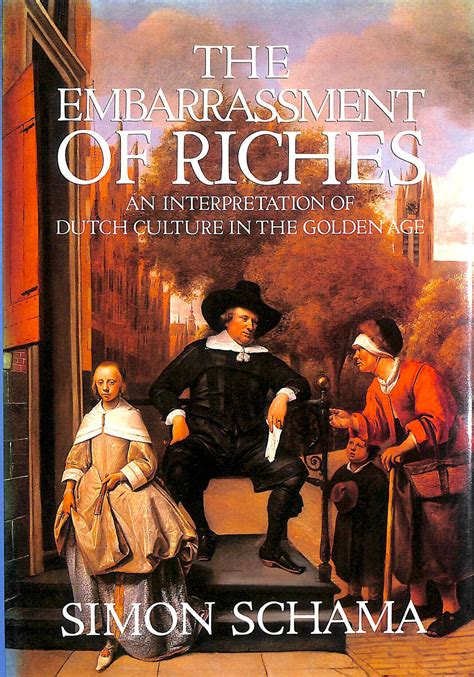 The Embarrassment of Riches An Interpretation of Dutch Culture in the Golden Age Epub