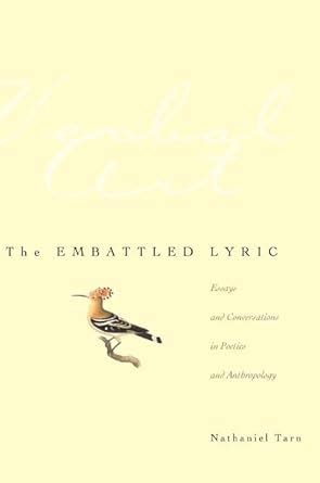 The Embattled Lyric Essays and Conversations in Poetics and Anthropology Reader