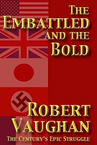 The Embattled and the Bold The Century s Epic Struggle The War Torn Book 2 Kindle Editon