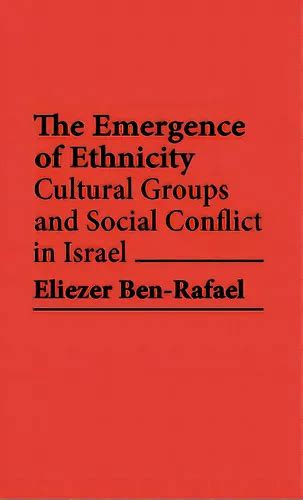 The Emergence of Ethnicity Cultural Groups and Social Conflict in Israel Kindle Editon