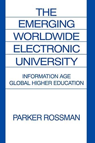 The Emerging Worldwide Electronic University Information Age Global Higher Education Reader