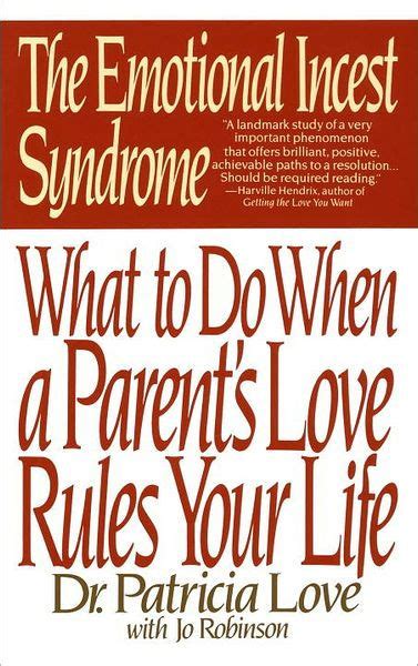 The Emotional Incest Syndrome What to Do When a Parent s Love Rules Your Life PDF