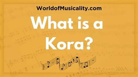 The Enchanting World of Kora: A Comprehensive Guide to Its History, Benefits, and Usage