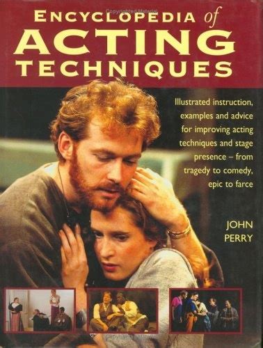 The Encyclopedia of Acting Techniques Illustrated Instruction Examples and Advice for Improving Acting Techniques and Stage Presence-From Tragedy to Comedy Epic to Farce Kindle Editon