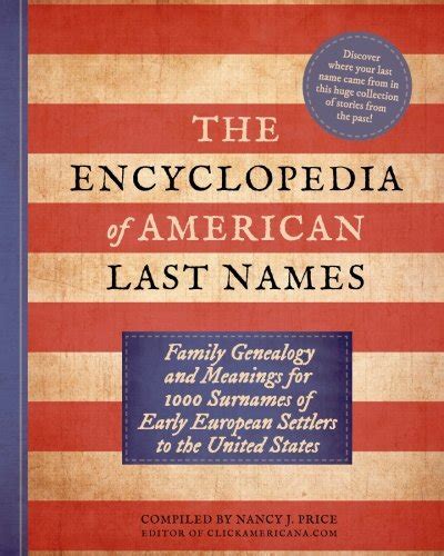 The Encyclopedia of American Last Names Family Genealogy and Meanings for 1000 Surnames of Early European Settlers to the United States Kindle Editon