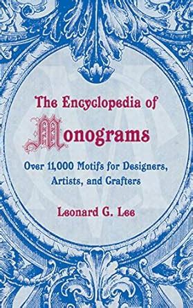 The Encyclopedia of Monograms Over 11,000 Motifs for Designers, Artists, and Crafters PDF