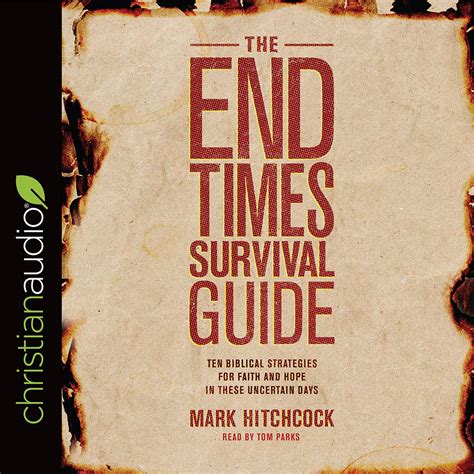 The End Times Survival Guide Ten Biblical Strategies for Faith and Hope in These Uncertain Days PDF