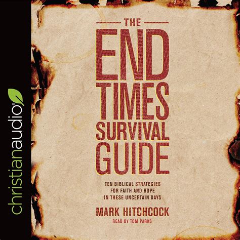 The End Times Survival Guide Ten Biblical Strategies for Faith and Hope in These Uncertain Days PDF