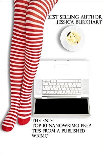The End Top 10 NaNoWriMo Prep Tips from a Published WriMo