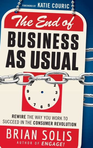 The End of Business as Usual Rewire the Way You Work to Succeed in the Consumer Revolution Kindle Editon