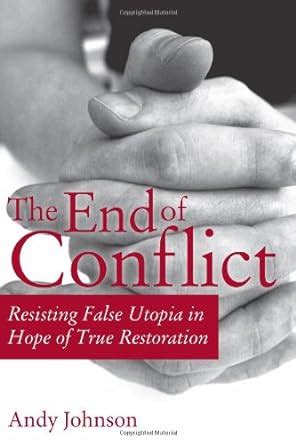 The End of Conflict Resisting False Utopia in Hope of True Restoration Epub