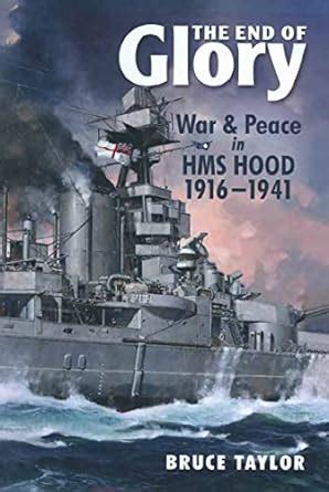 The End of Glory War & Peace in HMS Hood 1916-1941 PDF