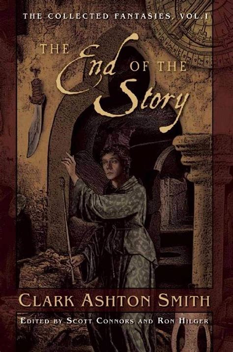 The End of the Story The Collected Fantasies Vol 1 The Collected Fantasies of Clark Ashton Smith Kindle Editon