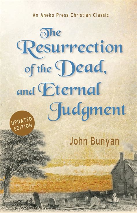 The End of the World The Resurrection of the Dead and Eternal Judgment Puritan Classics Reader