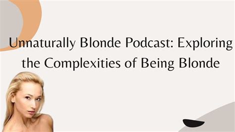 The Enduring Appeal of Blushing Blondes: Exploring the Complexities of a Cultural Icon