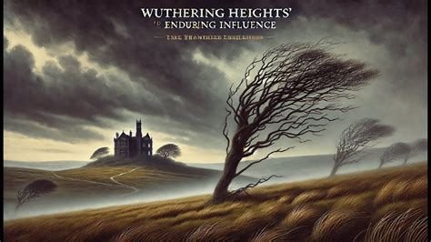 The Enduring Power of Wuthering Heights