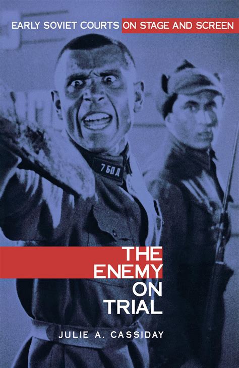 The Enemy On Trial Early Soviet Courts On Stage And Screen PDF