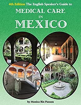 The English Speaker s Guide to Medical Care in Mexico The English Speakers Guide Book 1 Reader