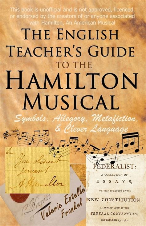 The English Teacher s Guide to the Hamilton Musical Symbols Allegory Metafiction and Clever Language Doc