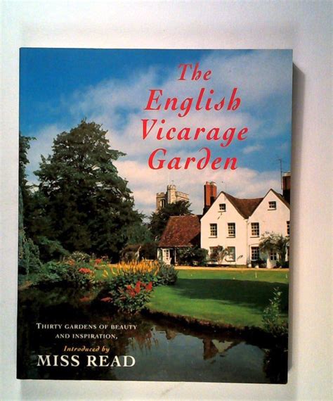 The English Vicarage Garden Thirty Gardens of Beauty and Inspiration Reader